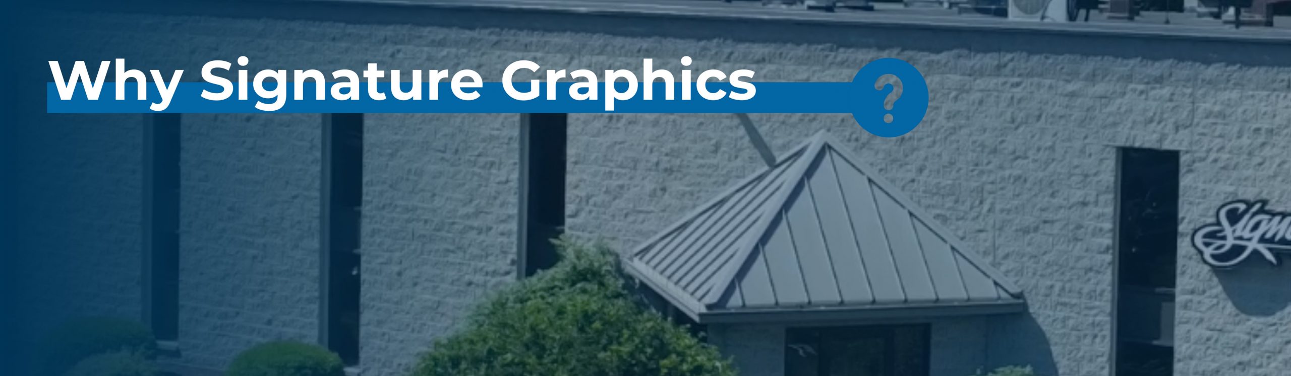 Why Choose Signature Graphics